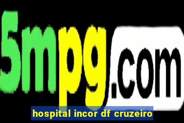 hospital incor df cruzeiro